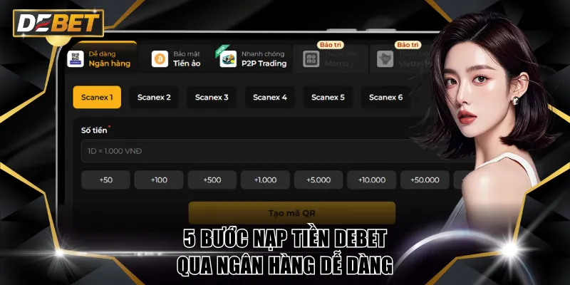 Nạp Tiền DEBET - Hướng Dẫn Thao Tác Suôn Sẻ, Không Sự Cố 1 5 bước nạp tiền DEBET qua ngân hàng dễ dàng