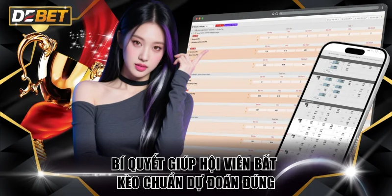 Kèo Châu Á DEBET - Tối Ưu Lợi Nhuận Với Tỷ Lệ Odds Khủng 4 Bí quyết giúp hội viên bắt kèo chuẩn dự đoán đúng