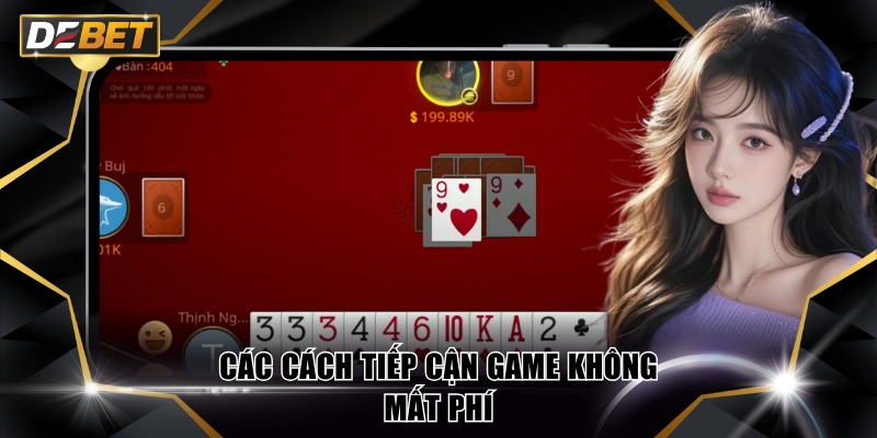 Tiến Lên Miễn Phí - Luyện Tập Kỹ Năng Từ Gợi Ý Của DEBET 3 Các cách tiếp cận game không mất phí