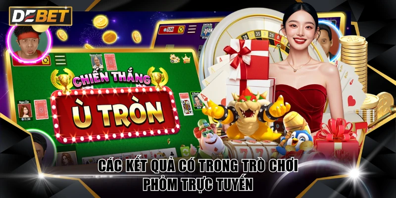 Luật Chơi Phỏm 9 Cây Và Công Thức Tính Tiền Khi Ù Về Nhất 4 Các kết quả có trong trò chơi phỏm trực tuyến