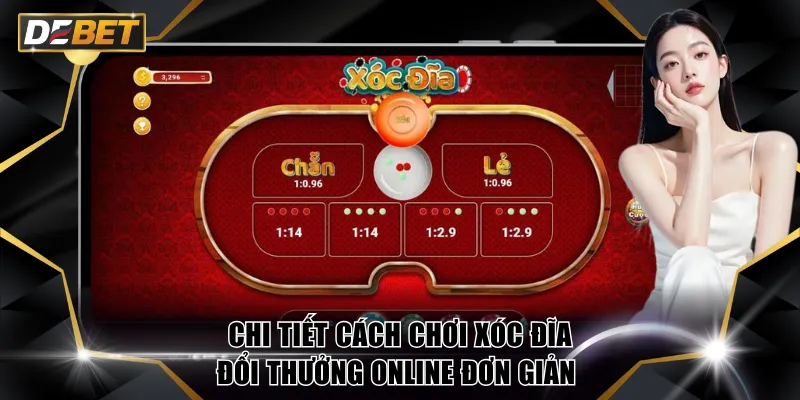 Xóc Đĩa Đổi Thưởng Online DEBET - Đa Dạng Phiên Bản Hấp Dẫn 3 Chi tiết cách chơi Xóc Đĩa đổi thưởng online đơn giản