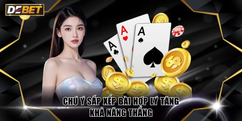 Phỏm Tú Lơ Khơ - Kinh Nghiệm Đánh Bài Hiệu Quả Tại DEBET 3 Chú ý sắp xếp bài hợp lý tăng khả năng thắng