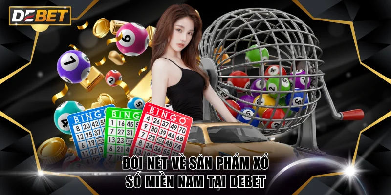 Xổ Số Miền Nam DEBET - Thử Vận May Kiếm Ngay Lời Khủng 2 Đôi nét về sản phẩm xổ số miền Nam tại DEBET
