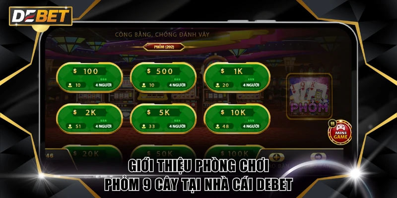 Luật Chơi Phỏm 9 Cây Và Công Thức Tính Tiền Khi Ù Về Nhất 2 Giới thiệu phòng chơi Phỏm 9 Cây tại nhà cái DEBET