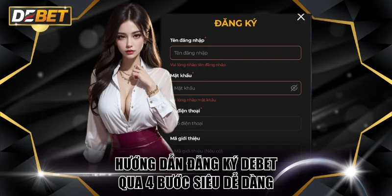 Đăng Ký DEBET - Cách Tạo Tài Khoản Thành Công Nhanh Chóng 1 Hướng dẫn đăng ký DEBET qua 4 bước siêu dễ dàng