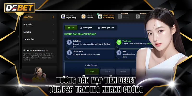Nạp Tiền DEBET - Hướng Dẫn Thao Tác Suôn Sẻ, Không Sự Cố 2 Hướng dẫn nạp tiền DEBET qua P2P Trading nhanh chóng