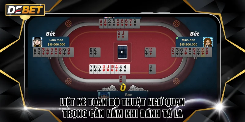 Liệt kê toàn bộ thuật ngữ quan trọng cần nắm khi đánh Tá Lả