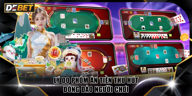 Hướng Dẫn Mẹo Chơi Phỏm Ăn Tiền Giúp Tăng Tỷ Lệ Ù Thắng 2 Lý do Phỏm ăn tiền thu hút đông đảo người chơi