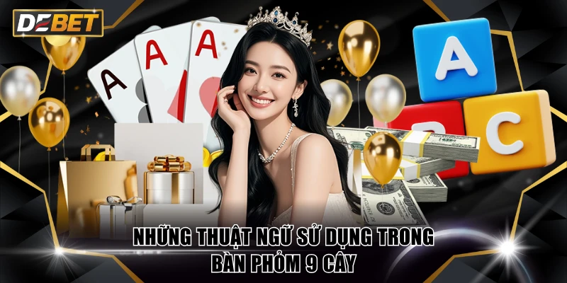 Luật Chơi Phỏm 9 Cây Và Công Thức Tính Tiền Khi Ù Về Nhất 3 Những thuật ngữ sử dụng trong bàn Phỏm 9 Cây