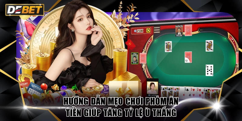 Hướng Dẫn Mẹo Chơi Phỏm Ăn Tiền Giúp Tăng Tỷ Lệ Ù Thắng 2 Phỏm ăn tiền