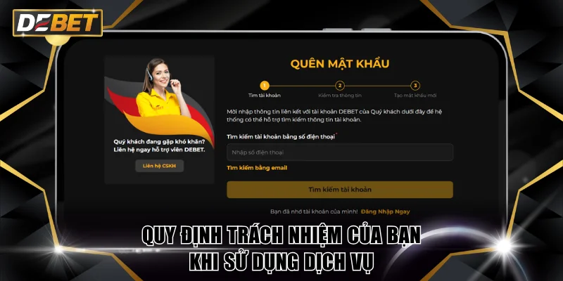 Chính Sách Bảo Mật Dữ Liệu Hội Viên An Toàn 100% Ở DEBET 3 Quy định trách nhiệm của bạn khi sử dụng dịch vụ