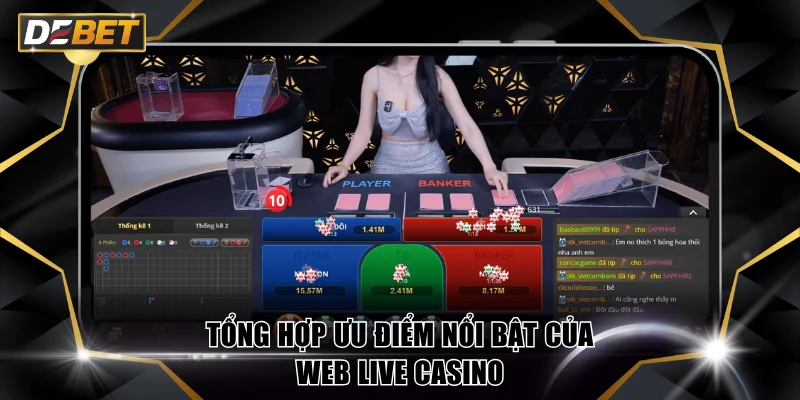 Web Live Casino DEBET - Chơi Game 24/24 Cùng Dealer Sexy 2 Tổng hợp ưu điểm nổi bật của web live casino