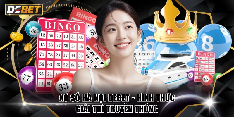 Xổ số Hà Nội DEBET - Hình thức giải trí truyền thống 1 Xổ số Hà Nội