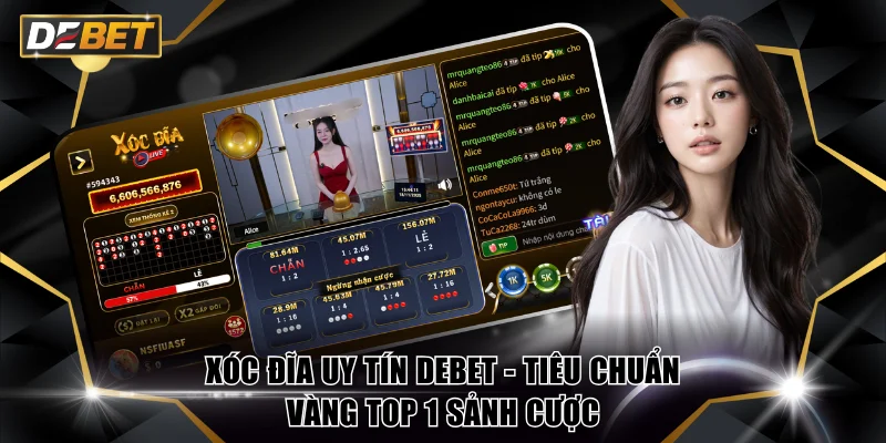 Xóc Đĩa Uy Tín DEBET - Tiêu Chuẩn Vàng Top 1 Sảnh Cược 2 Xóc đĩa uy tín